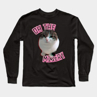 oh, the misery cat Long Sleeve T-Shirt